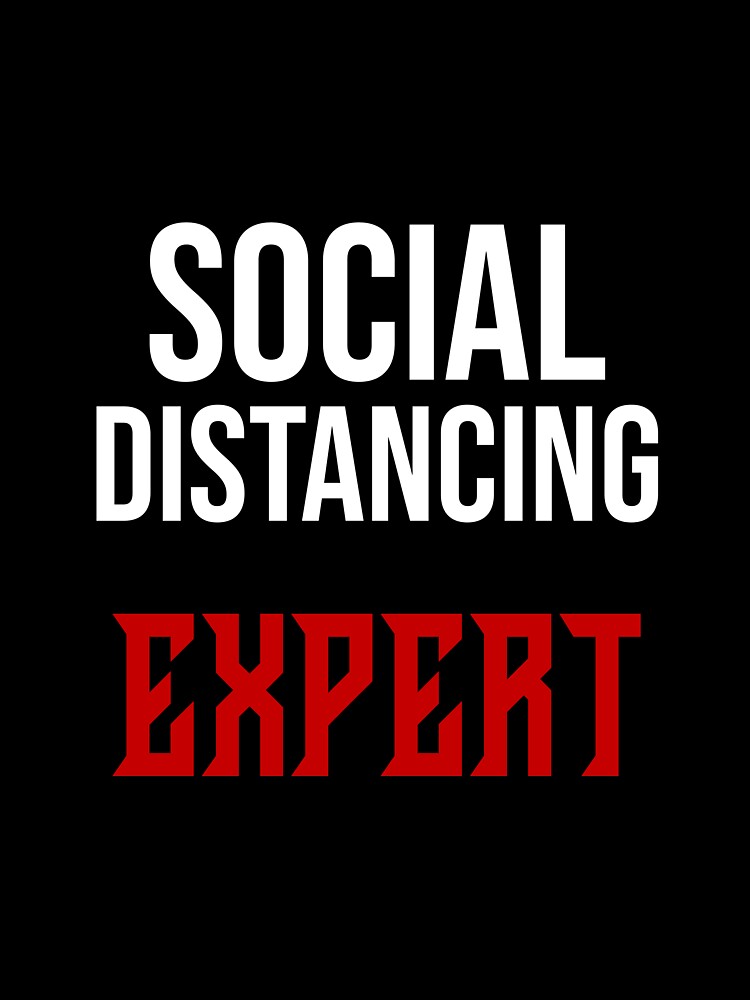 Social Distancing Expert by Swirlstache