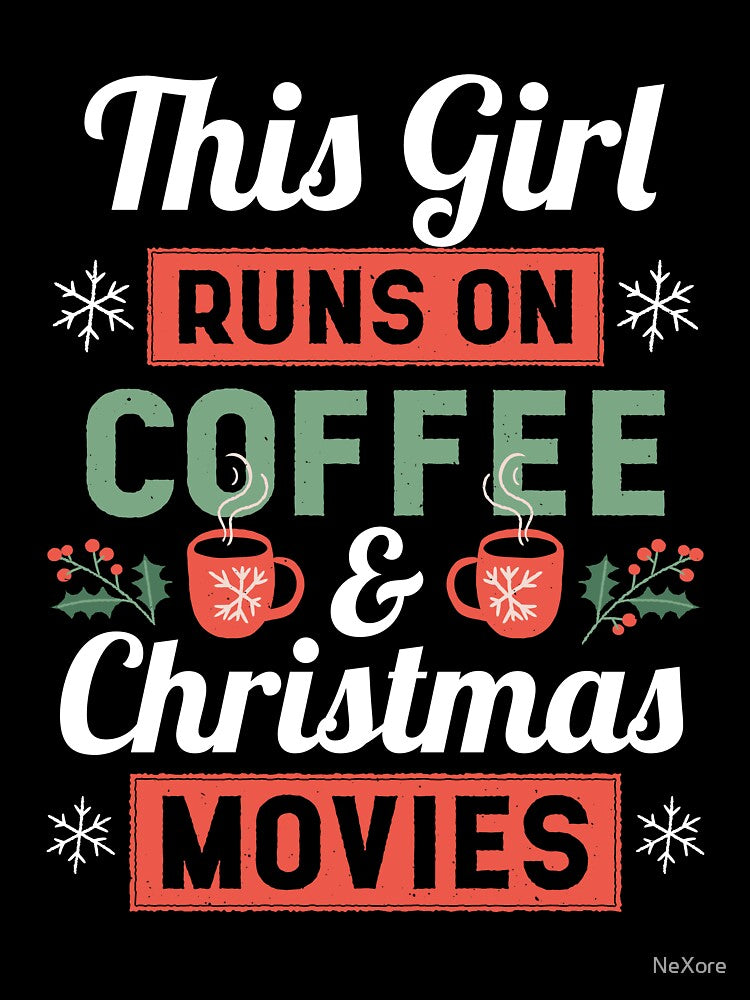 This Girl runs on Coffee and Christmas Movies by NeXore