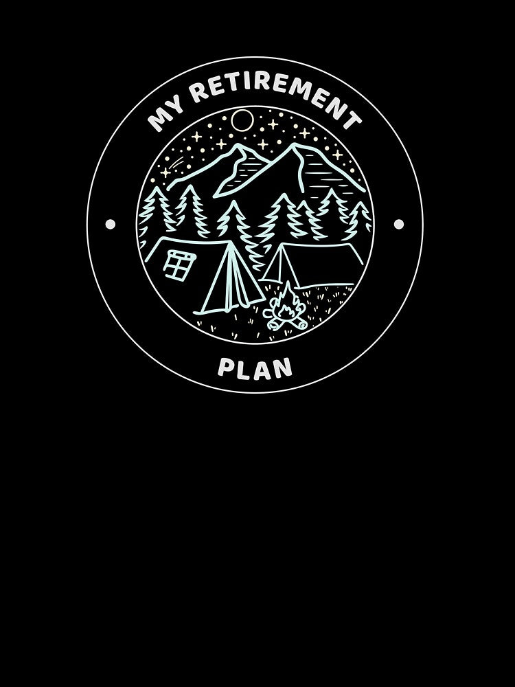 My retirement plan is camping by Salloran