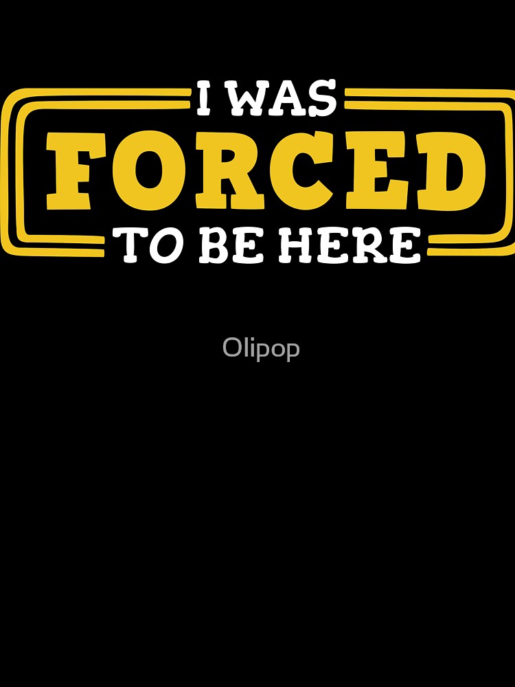 I Was Forced to be Here by Olipop