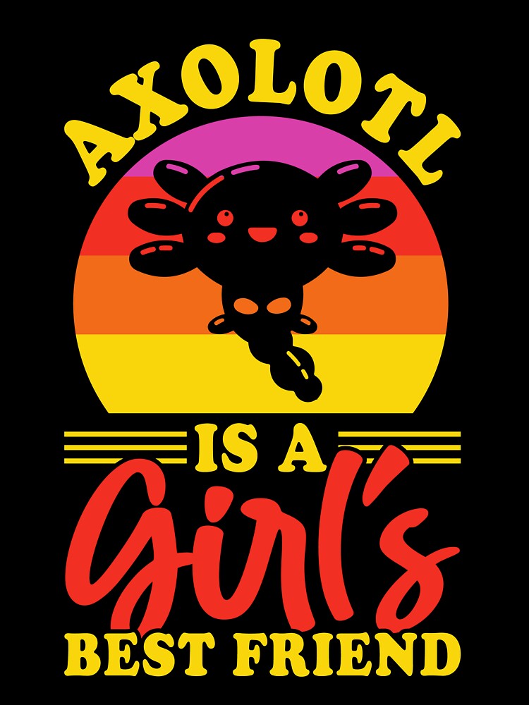 Axolotl Amphibian Axolotl Lover Axolotls Kawaii Axolotl is a girl's best friend by Designandlove