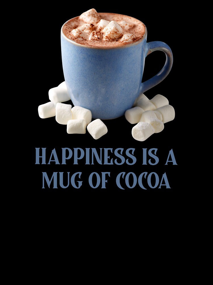 Happiness is a Mug of Cocoa by Oak and Willow Goods