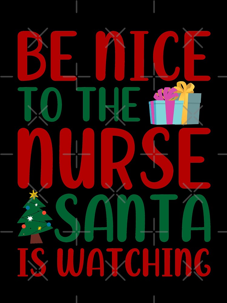 Be Nice To The Nurse Santa Is Watching by SewnMemories