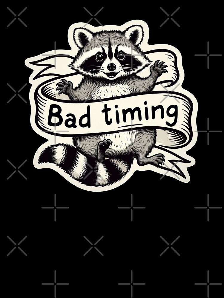 Funny Raccoon Holding Banner With Bad Timing Phrase by SassyArtistry