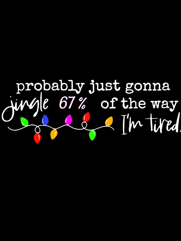 67 Christmas Probably Just Going To Jingle 67 Of The Way by ChelseaEula
