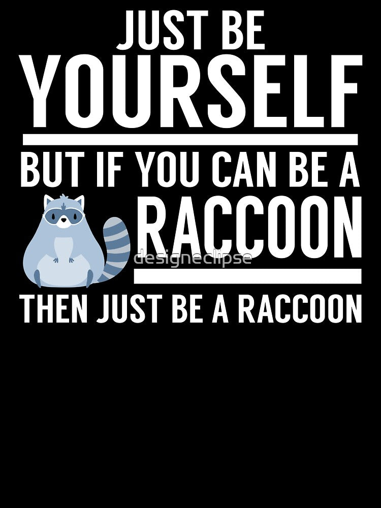Be Yourself Raccoon by designeclipse
