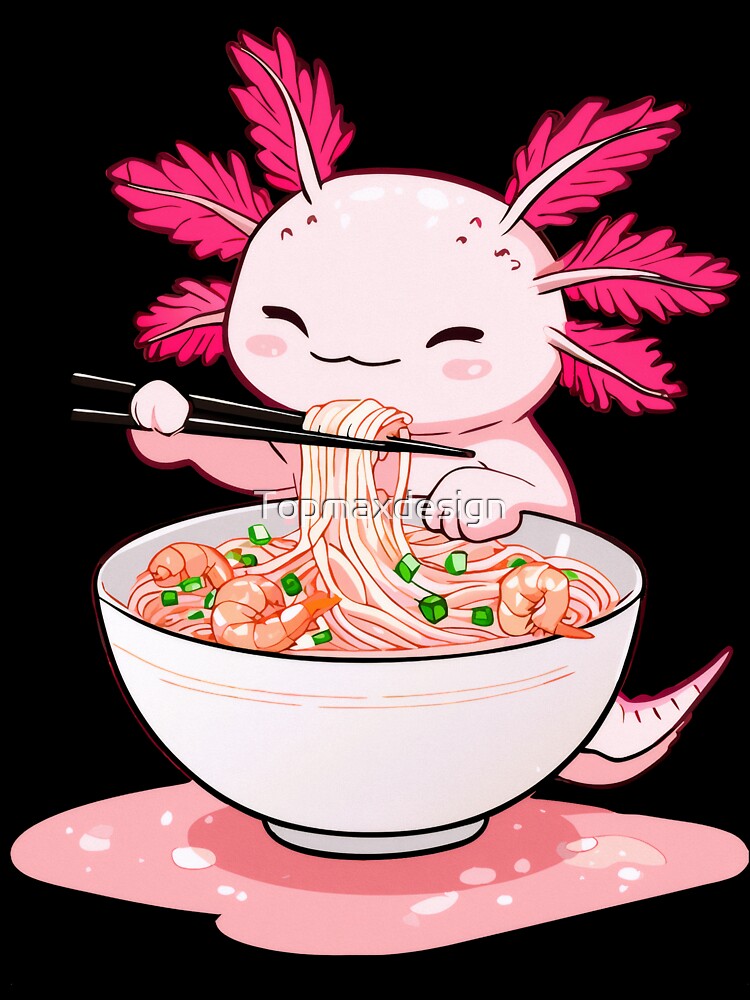 Anime Kawaii Axolotl Eating Ramen Noodles by Topmaxdesign