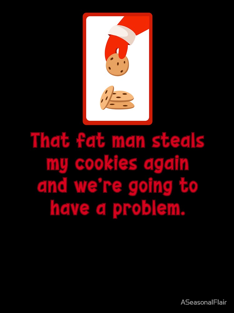 It's Christmas and Santa better not steal the cookies. by ASeasonalFlair