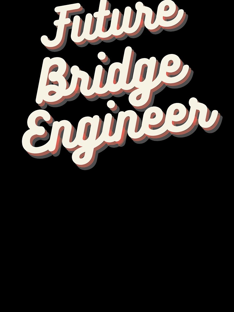 Future Bridge Engineer by Crafty-Mornings