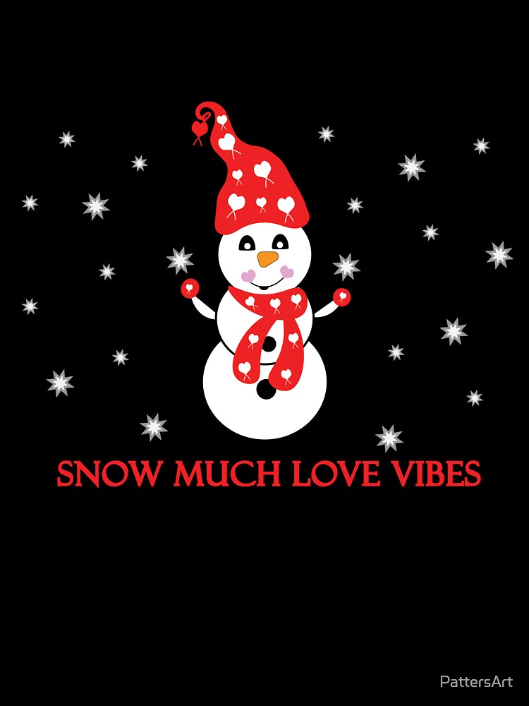 Snow Much Love Vibes by PattersArt