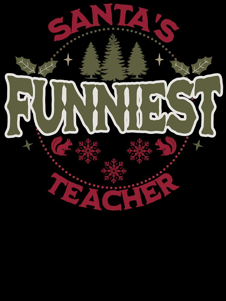 Santa's Funniest Teacher Cute Funny Christmas by NoonMoonApparel