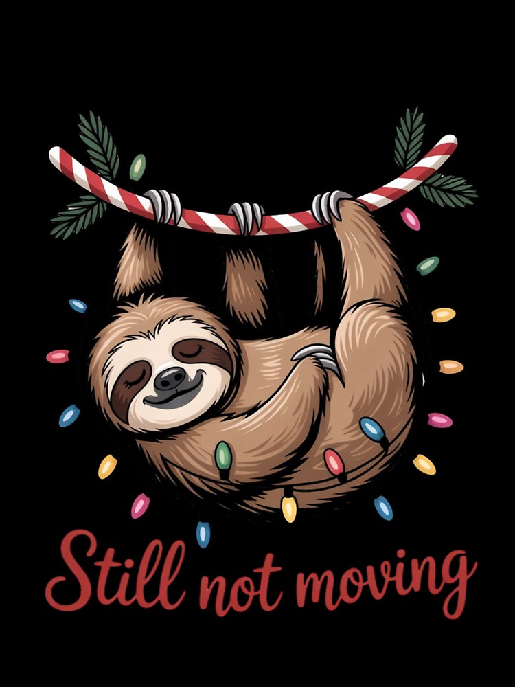 Sleepy Sloth – “Still Not Moving” | Funny Christmas Sloth Design by ColorSplash123