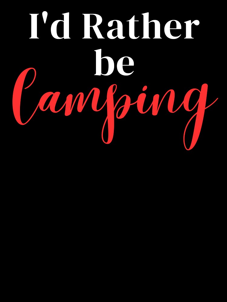 I'd rather be camping by greenbluearts