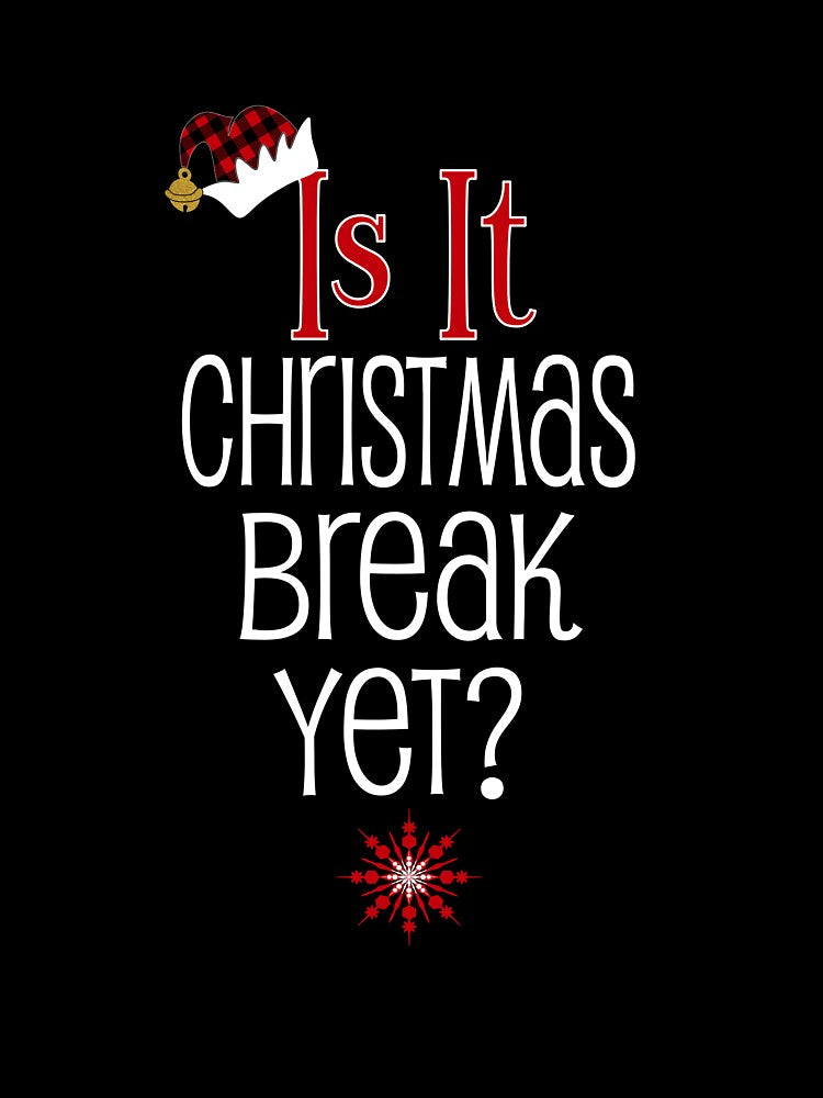 Is It Christmas Break Yet...Buffalo Plaid Teacher Student Holiday Gift by Sapphire Star