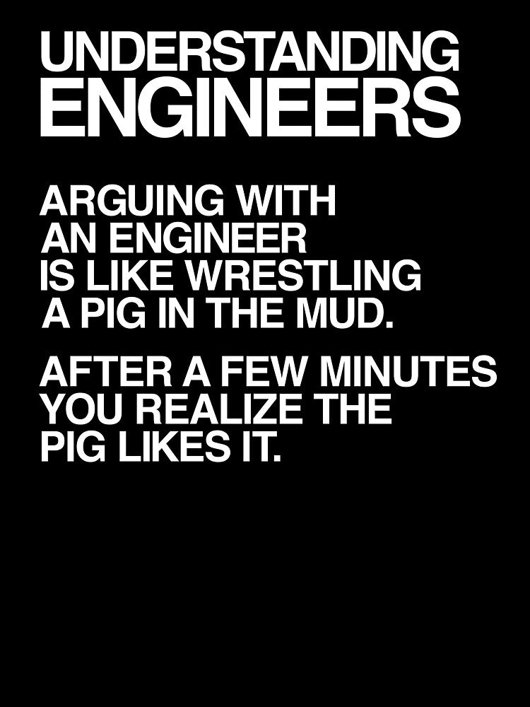 Understanding Engineers, Arguing With An Engineer by RRiDesigns