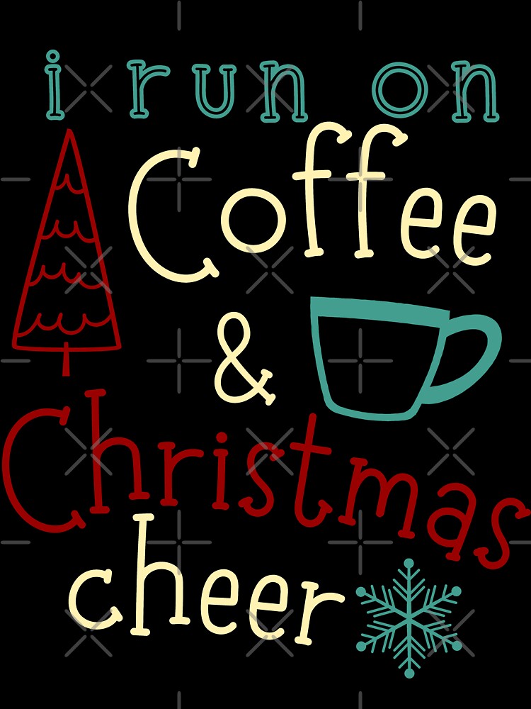 I Run On Coffee and Christmas Cheer by Hic21