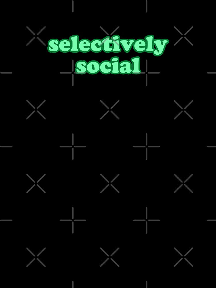 Selectively Social by bone  apart