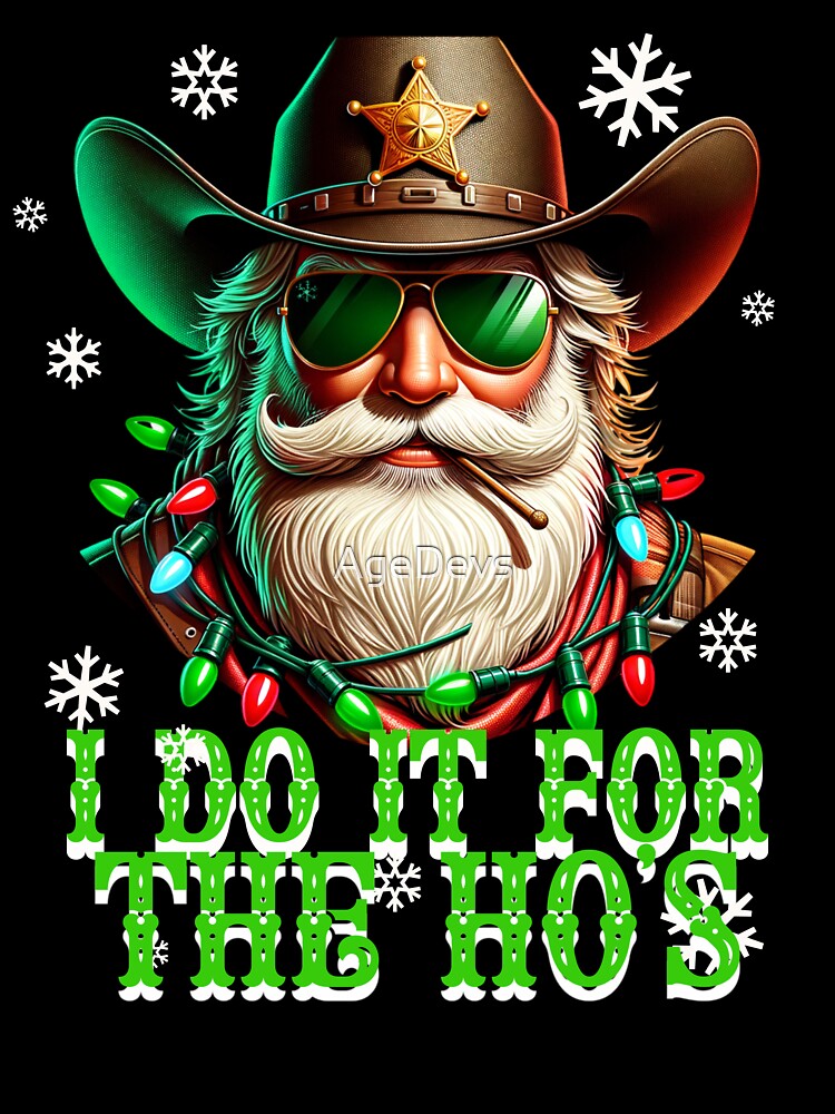Funny Xmas I Do It For the Ho's Southern Cowboy Western by AgeDevs
