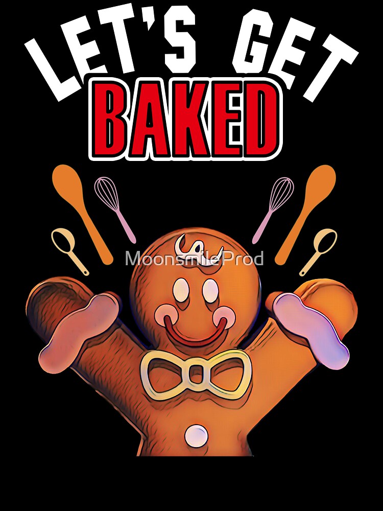Lets Get Baked by MoonsmileProd