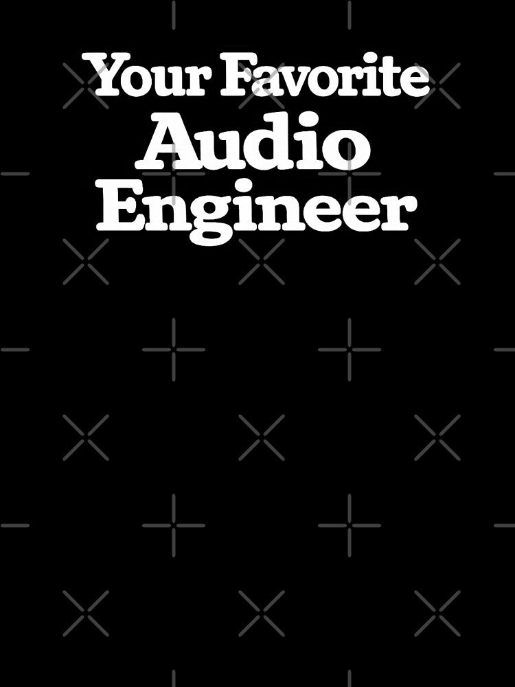 Your Favorite Audio Engineer by DIRTYDUNNZ