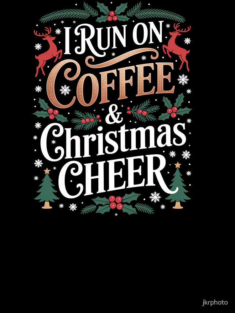 I RUN ON COFFEE & CHRISTMAS CHEER by jkrphoto