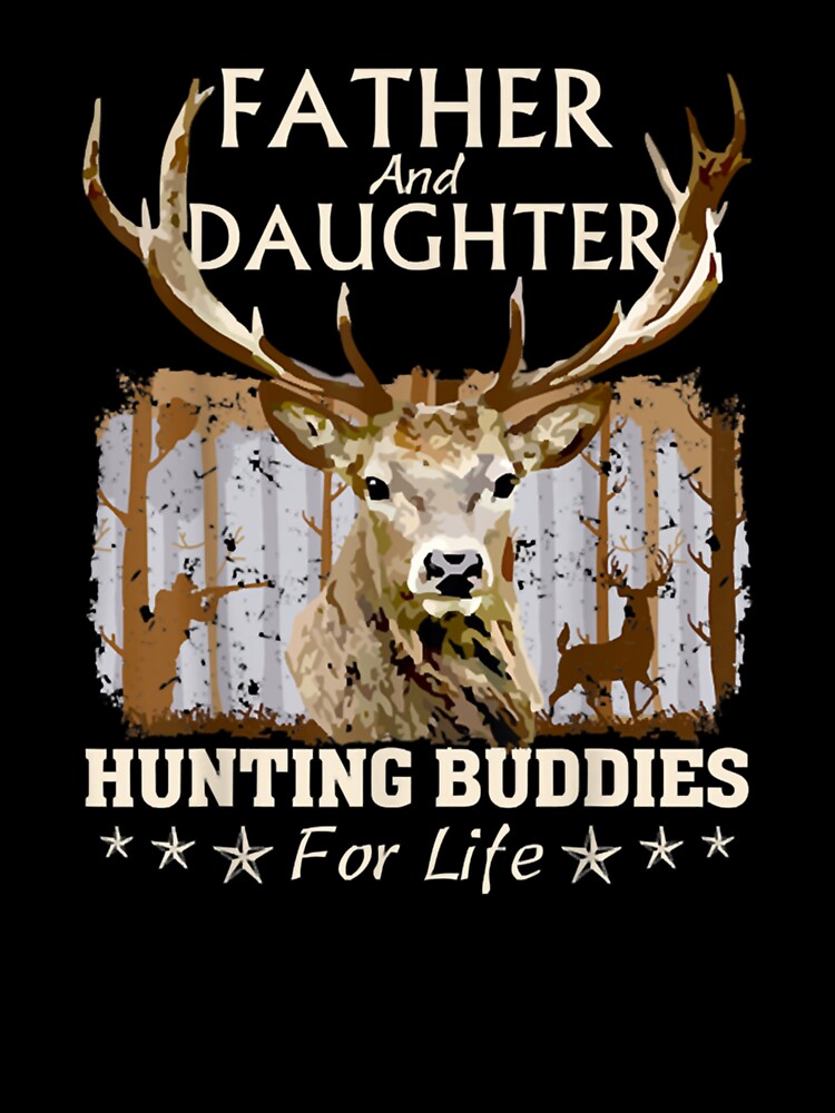 Father And Daughter Hunting Buddies For Life, Fathers Day by taaddison50