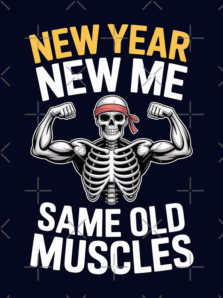 Funny Gym Skeleton New Year New Me Same Old Muscles by PrintAtelier