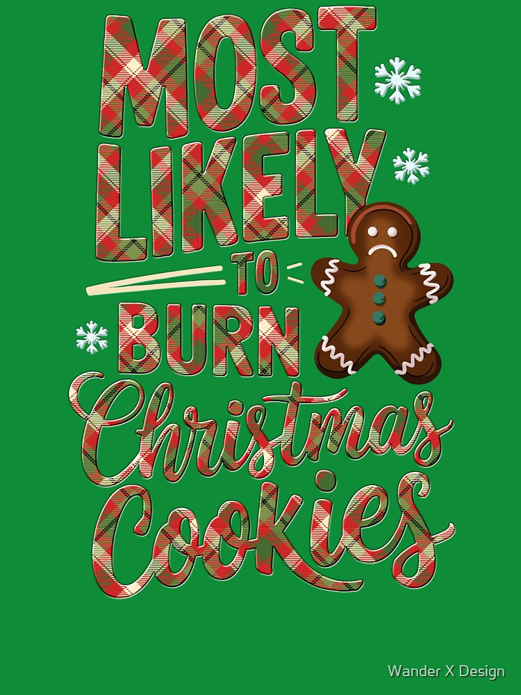 MOST LIKELY TO BURN CHRISTMAS COOKIES by Wander X Design