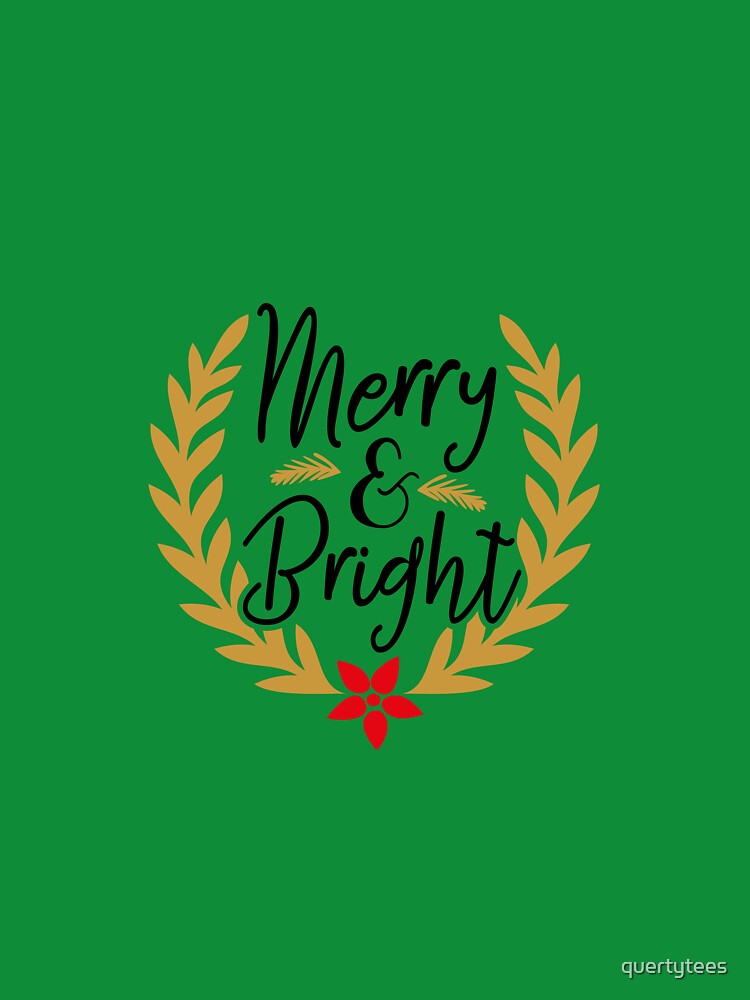 Merry and Bright by quertytees