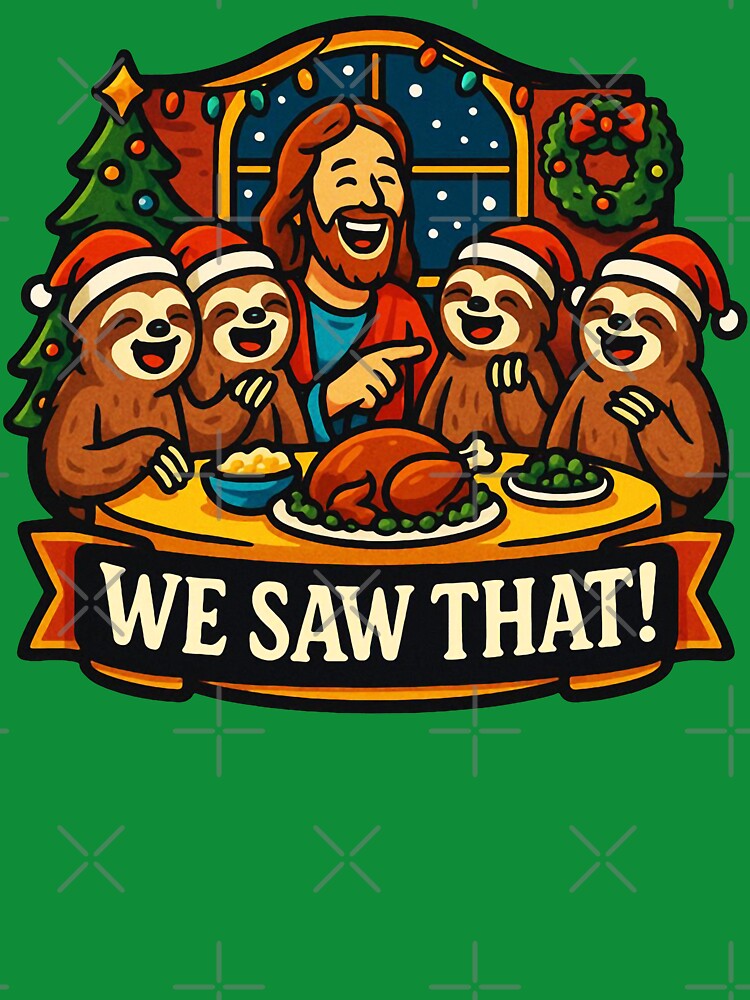 We Saw That Jesus Sloths Santa Christmas Dinner by plushism