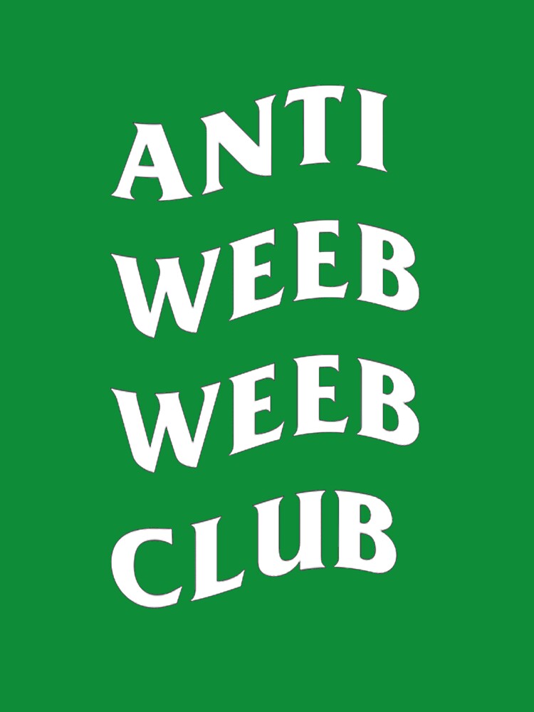 Anti Weeb Weeb Club by True2Form
