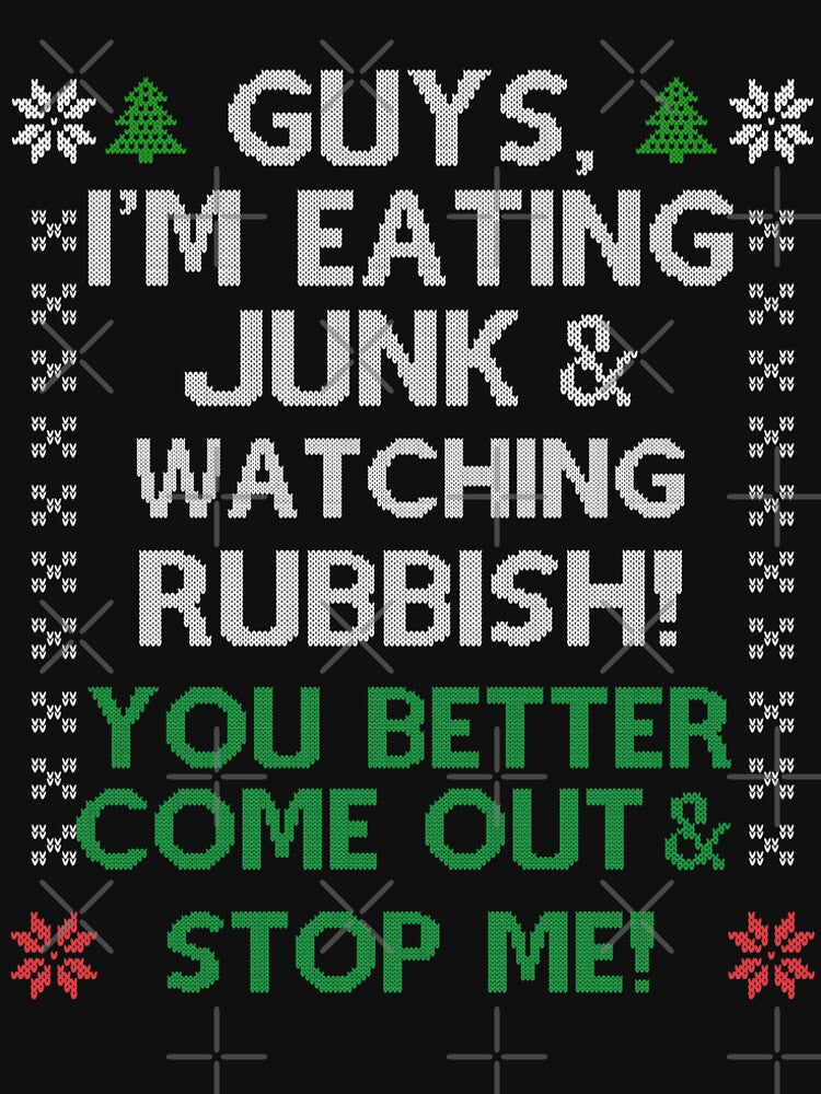 Guys I'm eating junk and watching rubbish, you better come out and stop me , Funny Christmas Movie Quote by Sunnyhova
