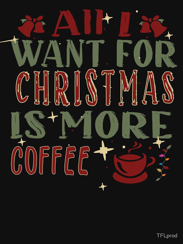 More coffee is all I want for Christmas by TFLprod
