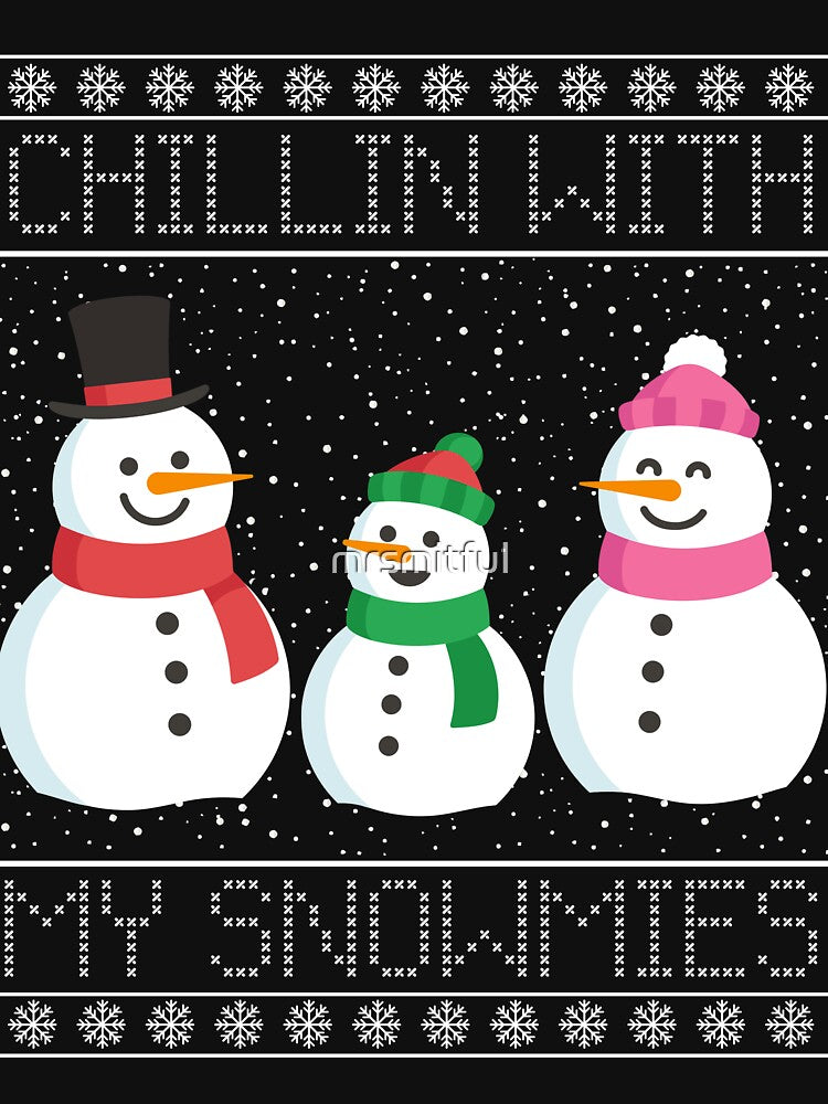 Chillin With My Snowmies Funny Snowman Christmas Xmas Family Ugly Christmas Sweater by mrsmitful
