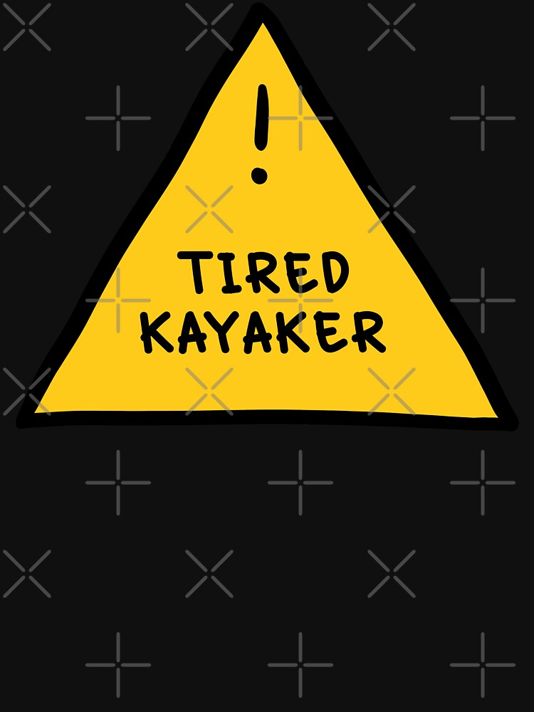 ⚠ Tired Kayaker ⚠ by orlumbuspirate