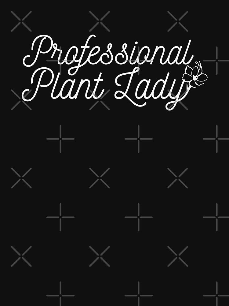 Professional Plant Lady by NatureGlow