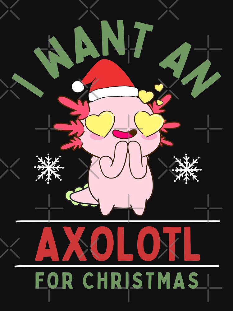 I Want An Axolotl For Christmas by KC Designers