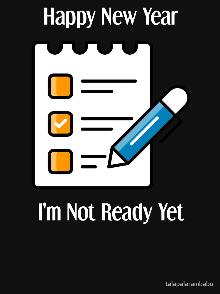 "Happy New Year: I'm Not Ready Yet" New Year, same me bold and funny design by TR_fairydesigns