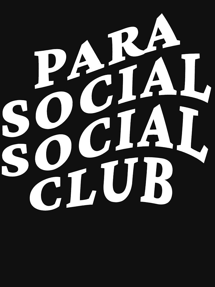 parasocial social club by ellsworthavenue