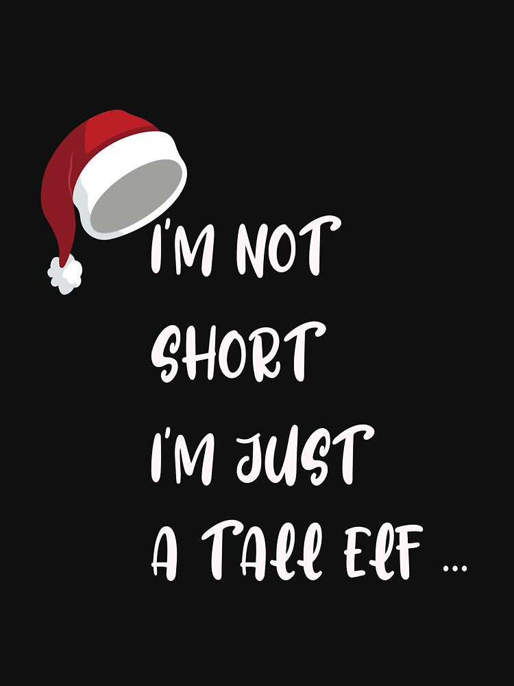 Copy of Copy of I'm not short I'm Just A Tall Elf Funny Christmas: Cute Family Gift idea for Mom, Dad & sublings by Best T-shirt design