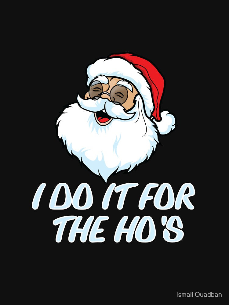 i do it for the hos shirt by Ismail Ouadban