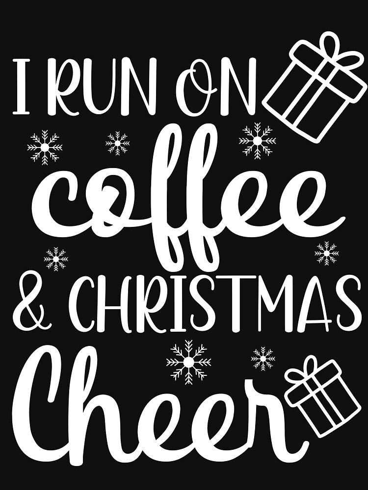 I Run on Coffee And Christmas Cheer by Fanous
