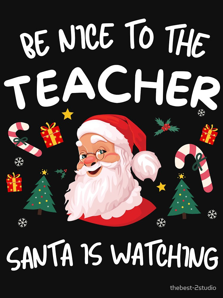 Be Nice to The Teacher Santa is Watching Matching Teacher Squad School Christmas by thebest-2studio