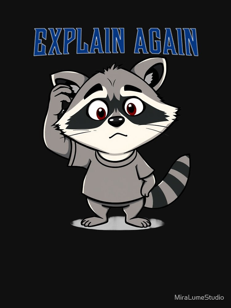 Funny Raccoon Meme Collection – Sarcastic Trash Panda Memes – Explain Again Confused Raccoon by MiraLumeStudio