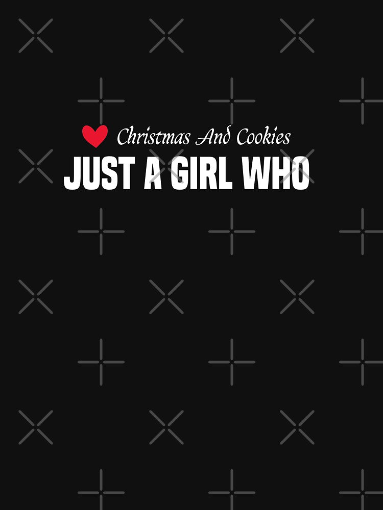 Just A Girl Who Loves Christmas And Cookies by AZouinii