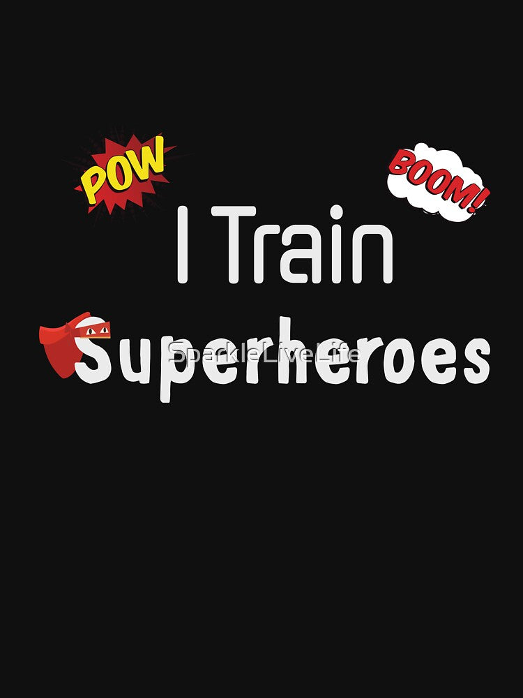 I Train Superheroes by SparkleLiveLife