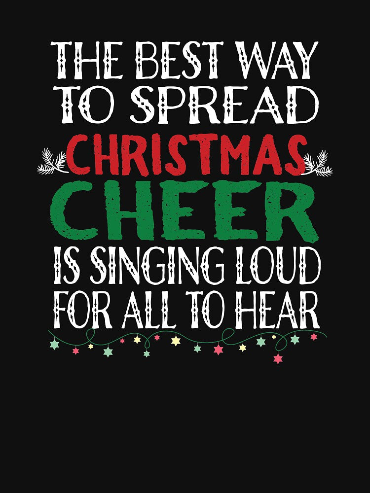 The Best way To Spread Christmas Cheer Sing Loudly print by tronictees