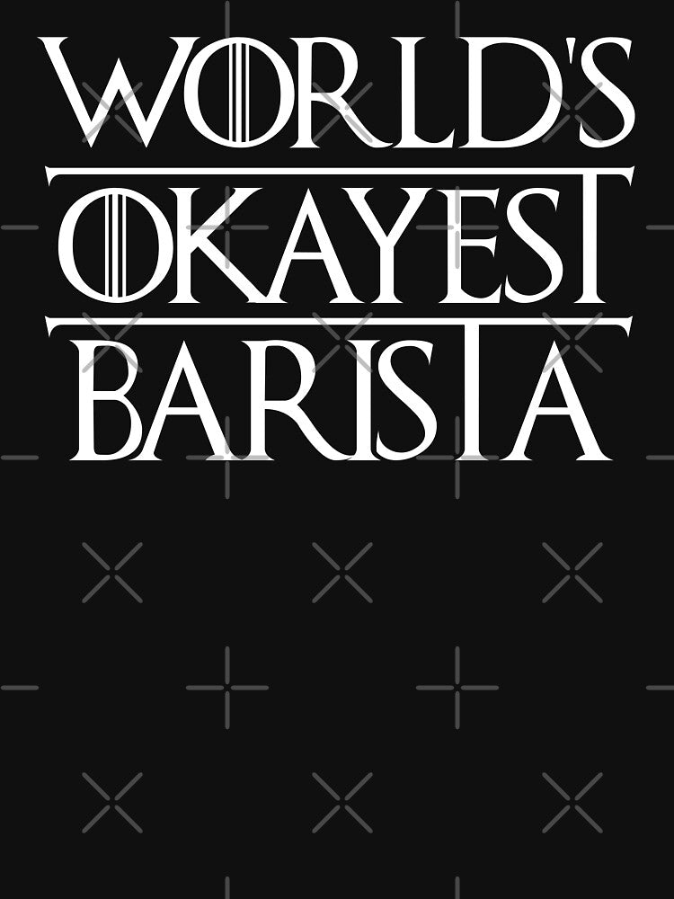 Worlds Okayest Barista Funny Sarcastic for Best Baristas by elhefe