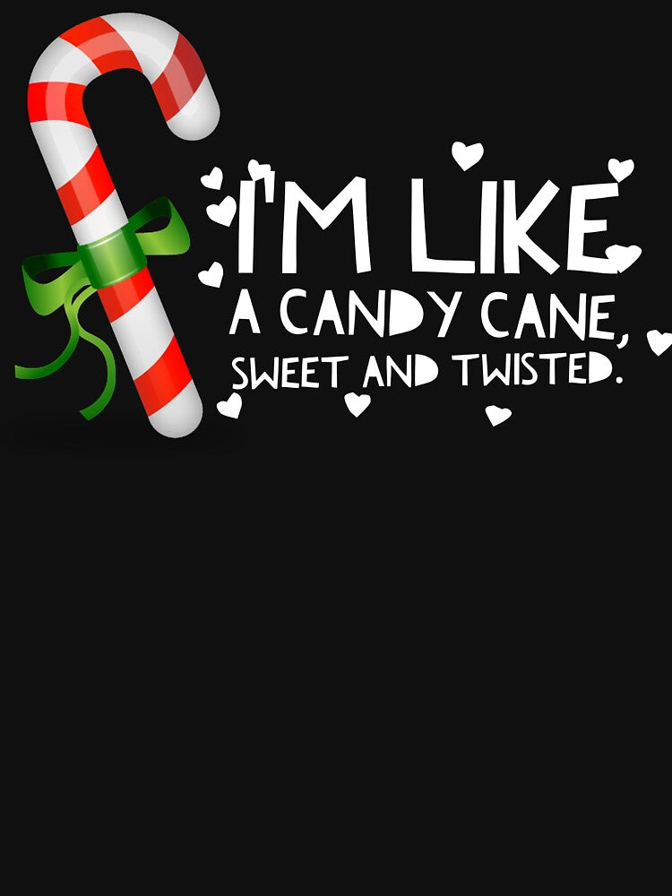 Funny Christmas Shirt - I'm Like A Candy Cane, Sweet And Twisted by Galvanized