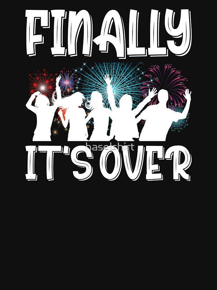 2021 Finally It's Over Funny New Year's Day Gift by haselshirt